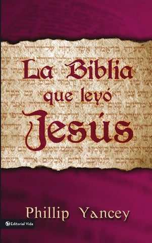 La Biblia que leyó Jesús | Philip Yancey
