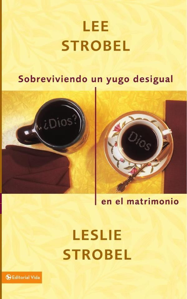 Sobreviviendo un yugo desigual en el matrimonio | Strobel, Strobel