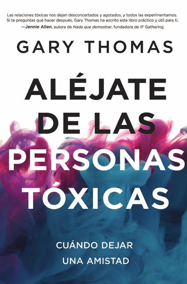 Aléjate de las personas tóxicas | Gary Thomas