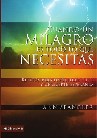 Cuando un milagro es todo lo que necesitas | Ann Spangler
