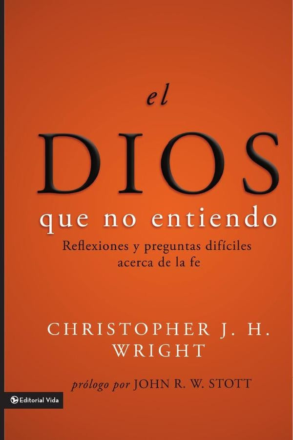 El Dios que no entiendo | Christopher J. H. Wright