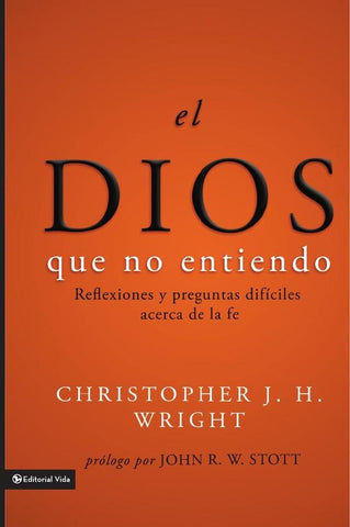 El Dios que no entiendo | Christopher J. H. Wright
