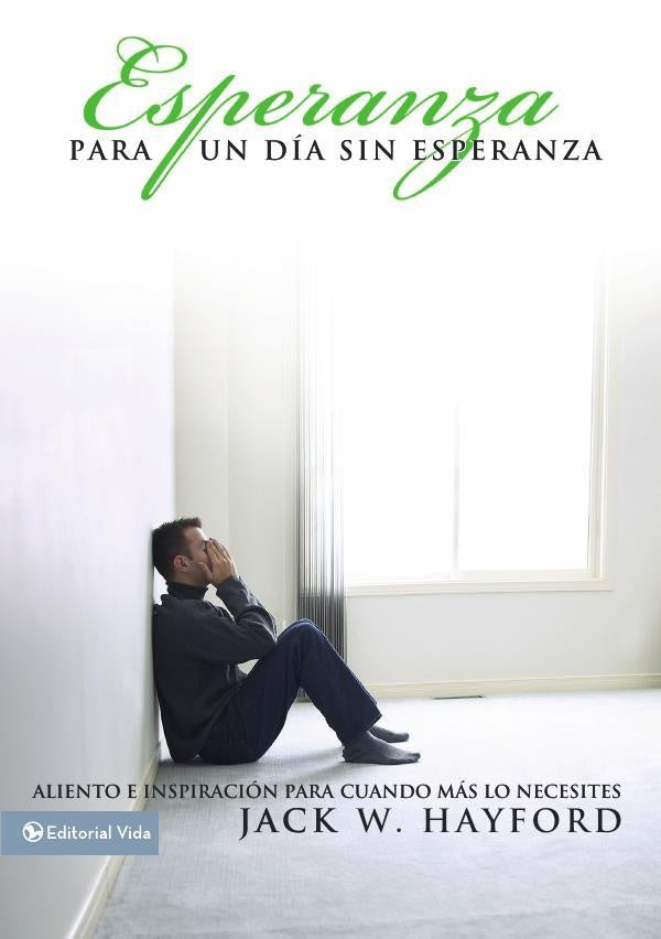Esperanza para un día sin esperanza | Jack W. Hayford