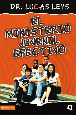 El ministerio juvenil efectivo, versión revisada | Lucas Leys
