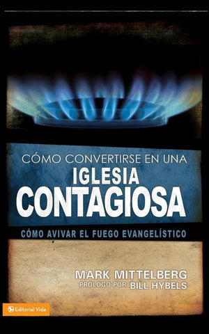 Cómo convertirse en una iglesia contagiosa | Mark Mittelberg