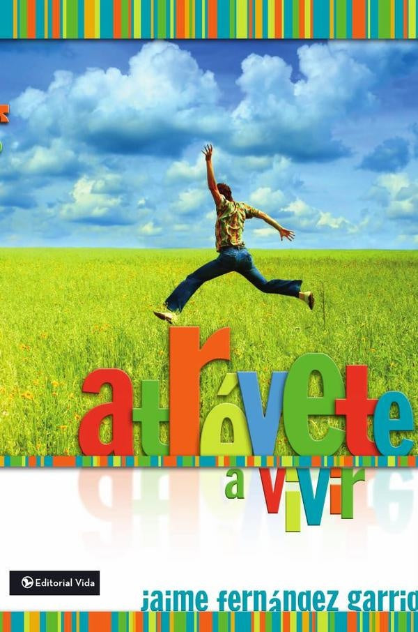 Atrévete a vivir | Jaime Fernández Garrido