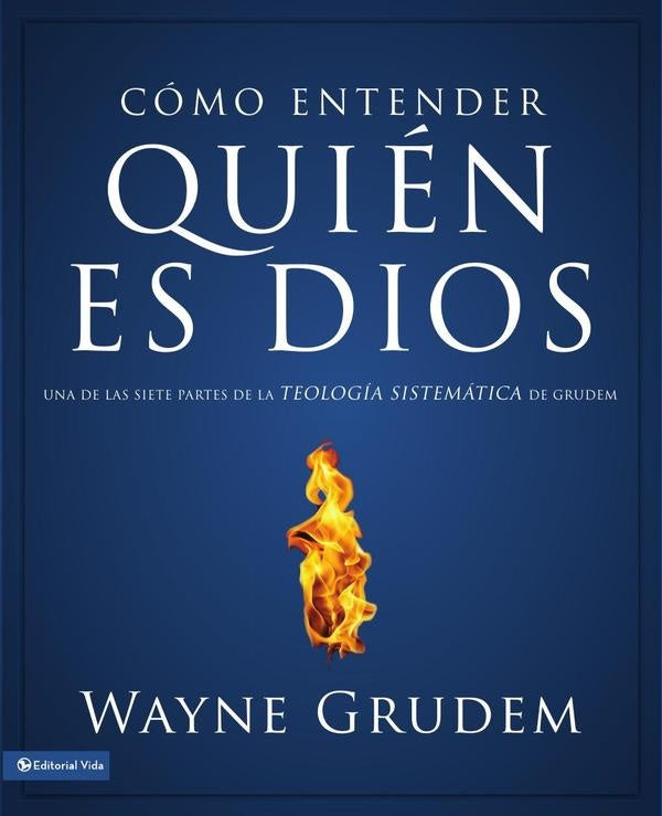 Cómo entender quien es Dios | Wayne A. Grudem