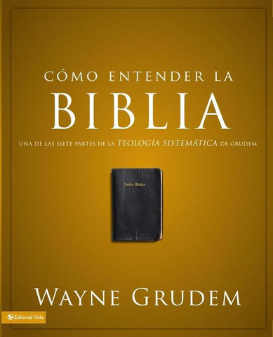 Cómo entender la Biblia | Wayne A. Grudem