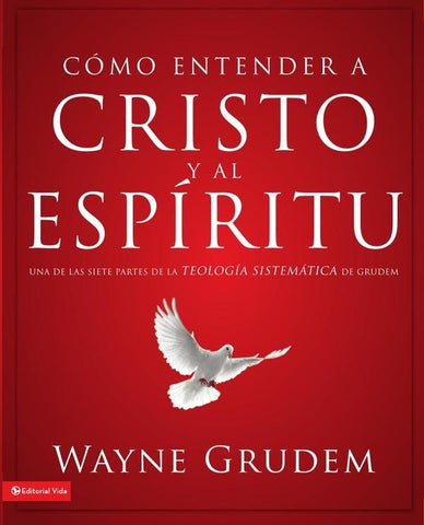 Cómo entender a Cristo y al Espíritu | Wayne A. Grudem