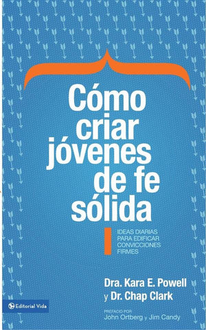 Cómo criar jóvenes de fe sólida | Clark, Powell