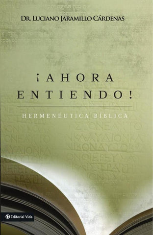 ¡Ahora entiendo! Hermenéutica bíblica | Luciano Jaramillo Cárdenas
