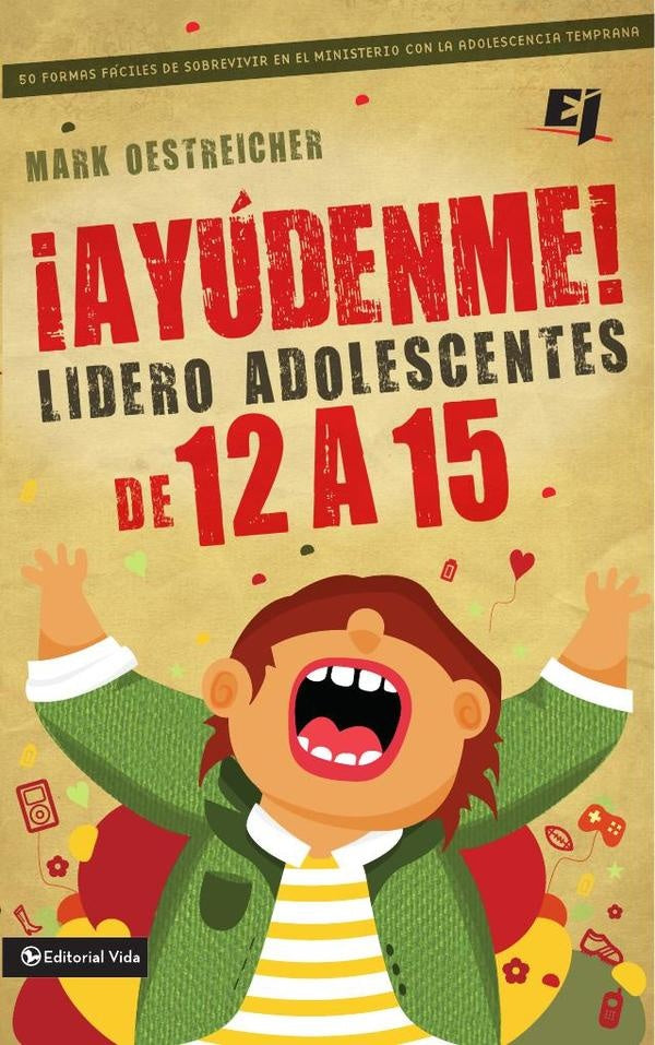 ¡Ayúdenme! Lidero adolescentes de 12 a 15 | Mark Oestreicher