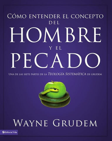 Cómo entender el concepto del hombre y el pecado | Wayne A. Grudem
