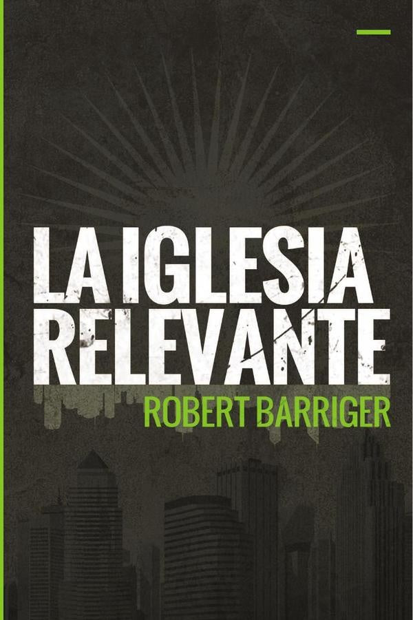 La iglesia relevante | Robert Barriger