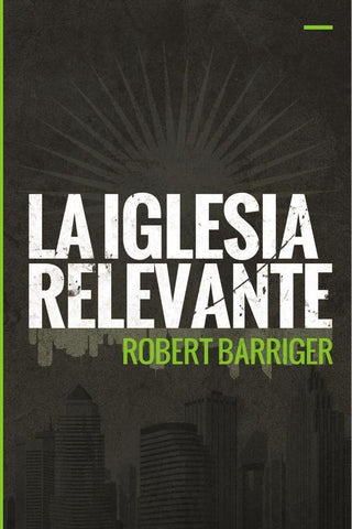 La iglesia relevante | Robert Barriger
