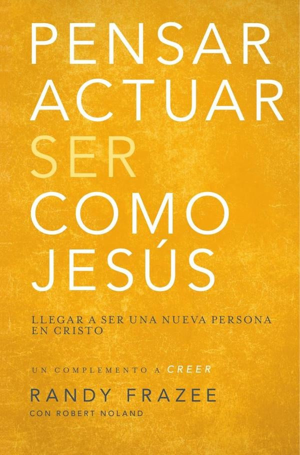 Pensar, actuar, ser como Jesús | Randy Frazee