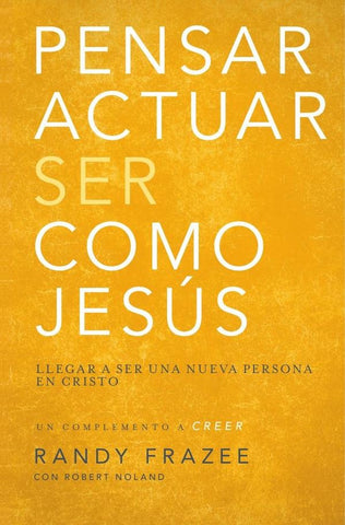 Pensar, actuar, ser como Jesús | Randy Frazee
