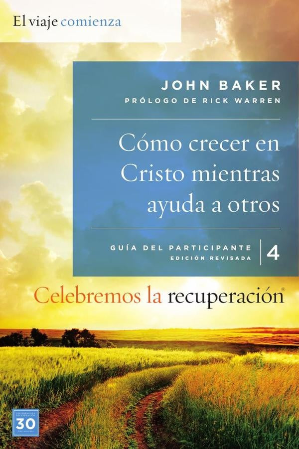 Celebremos la recuperación Guía 4: Cómo crecer en Cristo mientras ayuda a otros | John Baker