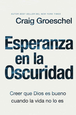 Esperanza en la oscuridad | Craig Groeschel