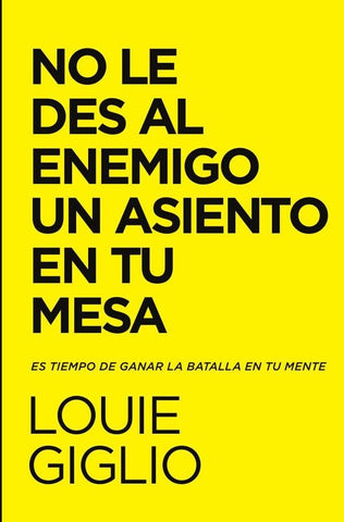 No le des al enemigo un asiento en tu mesa | Louie Giglio