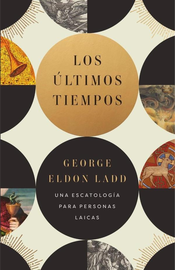 Los últimos tiempos | George Eldon Ladd