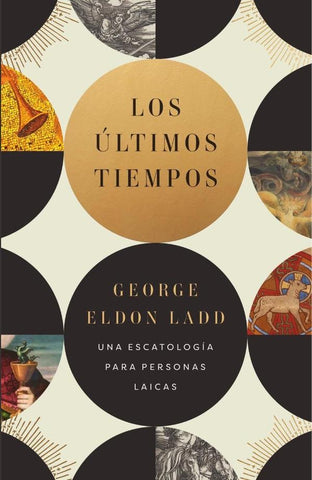 Los últimos tiempos | George Eldon Ladd