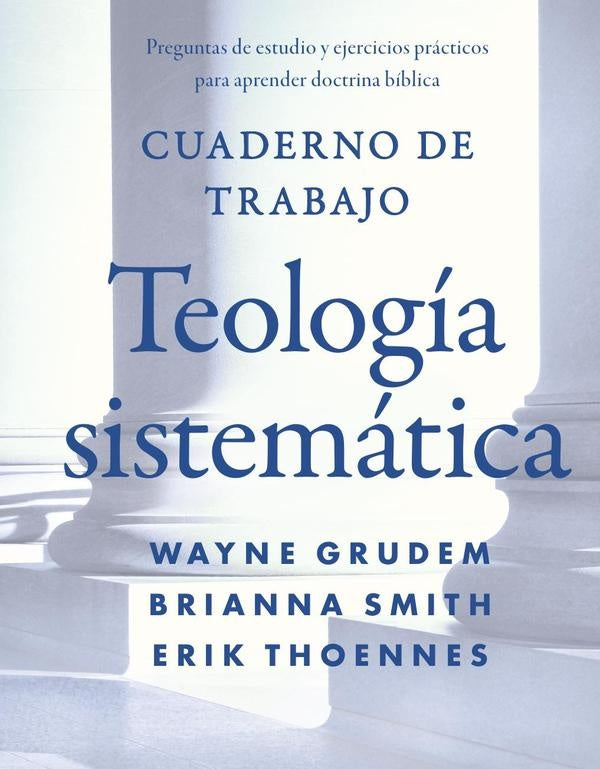 Cuaderno de trabajo de la Teología sistemática | Grudem, Smith y otros