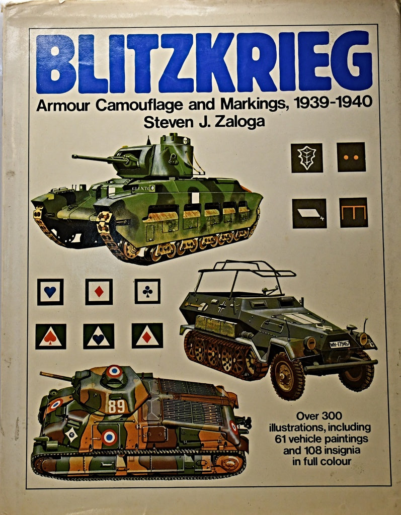 BLITZKRIEG: ARMOUR CAMOUFLAGE AND MARKINGS, 1939-1940.. |  Steven J.  Zaloga