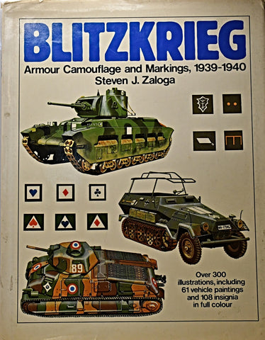BLITZKRIEG: ARMOUR CAMOUFLAGE AND MARKINGS, 1939-1940.. |  Steven J.  Zaloga