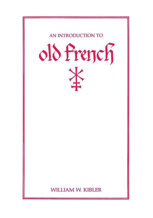 An Introduction to Old French | William W. Kibler