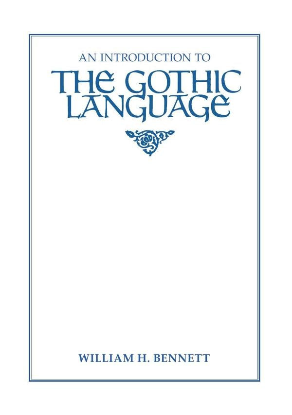 An Introduction to the Gothic Language | William H.  Bennett