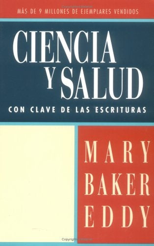 CIENCIA Y SALUD CON CLAVES DE LAS ESCRITURAS.. | Mary Baker Eddy