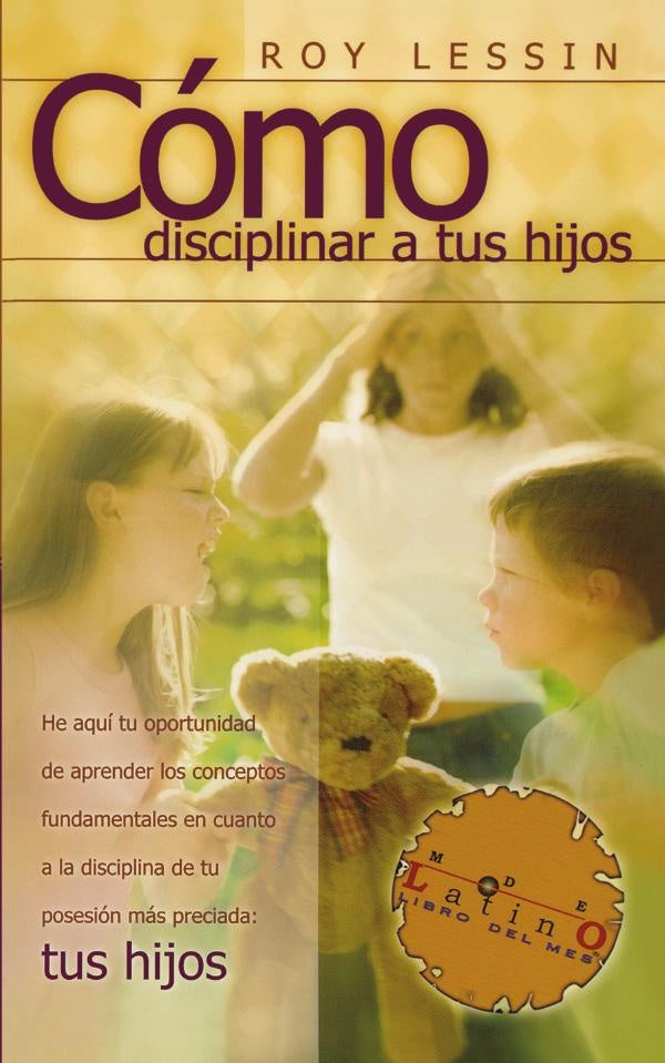 Cómo disciplinar a tus hijos | Roy Lessin