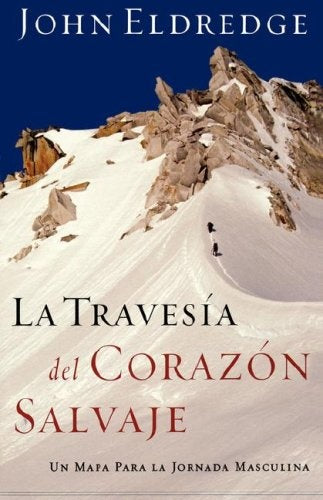LA TRAVESIA DEL CORAZON SALVAJE (AUT) | John Eldredge