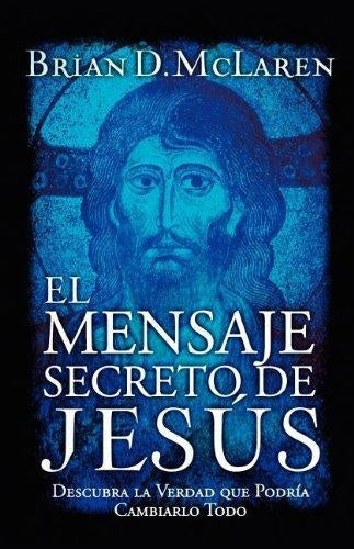 El mensaje secreto de Jesús | Brian D. McLaren