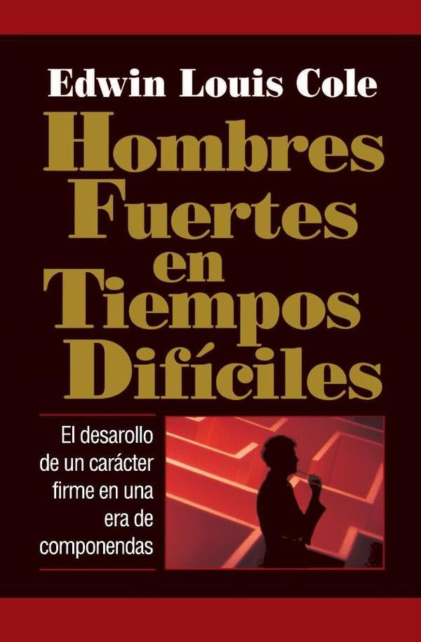 Hombres fuertes en tiempos difíciles | Edwin Louis Cole