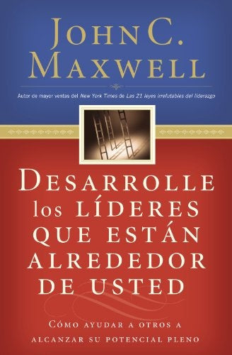Desarrolle los líderes que están alrededor de usted | John C. Maxwell