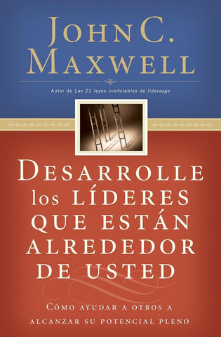 Desarrolle los líderes que están alrededor de usted | John C. Maxwell