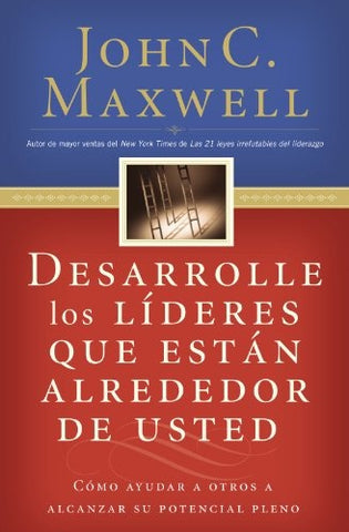 Desarrolle los líderes que están alrededor de usted | John C. Maxwell