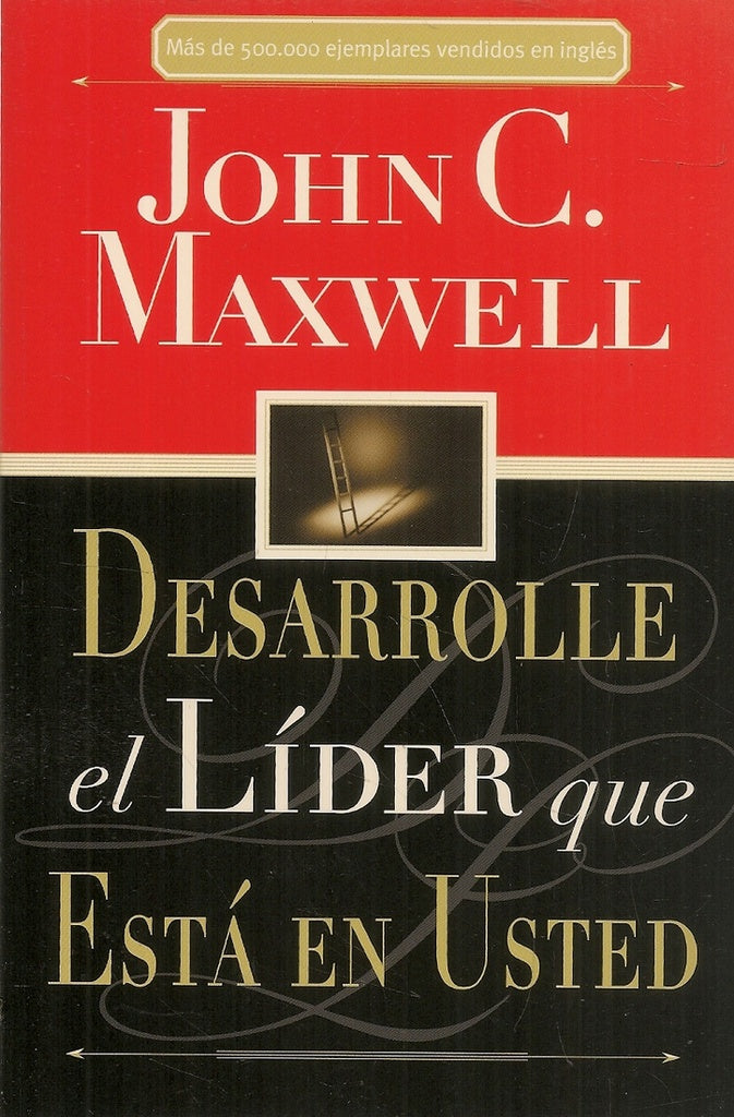 DESARROLLE EL LIDER QUE ESTA EN USTED | JOHN C. MAXWELL
