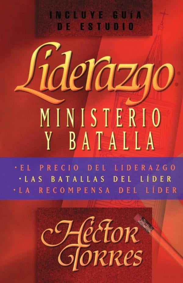 Liderazgo: Ministerio y batalla | Héctor P. Torres