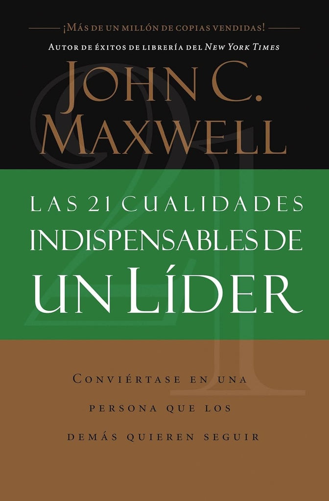 21 CUALIDADES INDISPENSABLES DE UN LIDER, LAS | JOHN C. MAXWELL