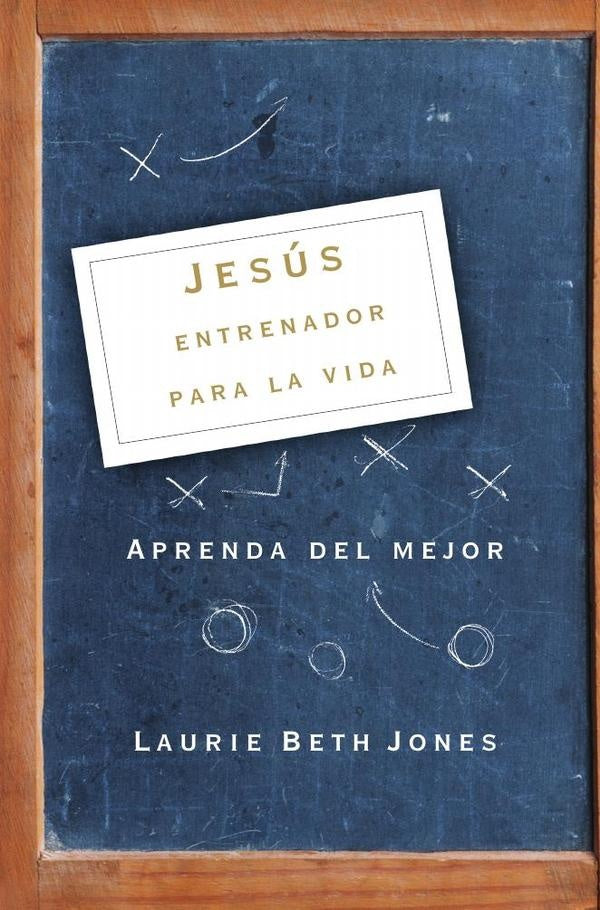 Jesús, entrenador para la vida | Laurie Beth Jones