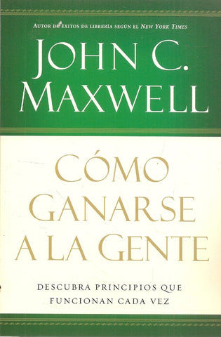 Cómo ganarse a la gente | John C. Maxwell
