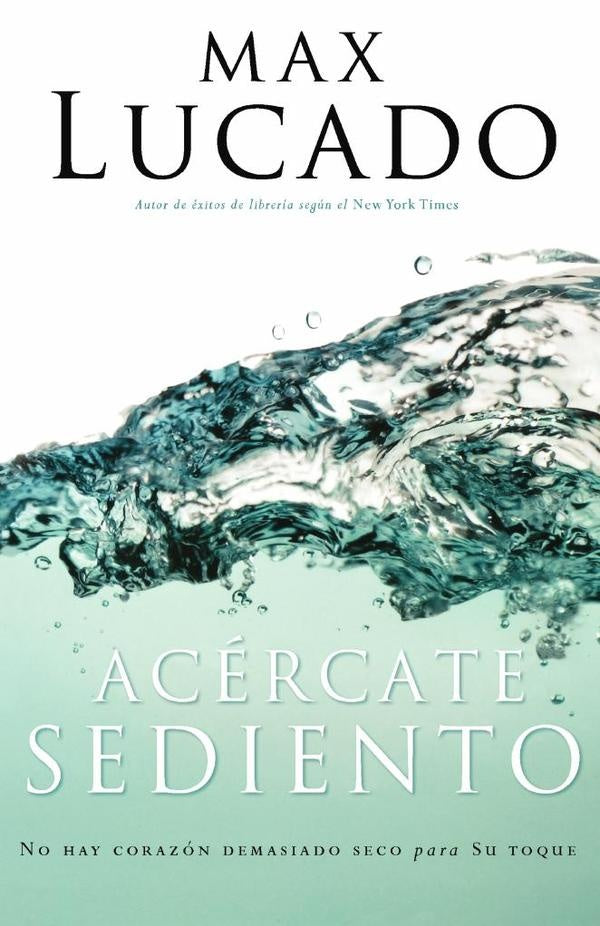 Acércate sediento | Max Lucado