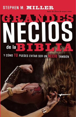 Grandes necios de la Biblia | Stephen M. Miller