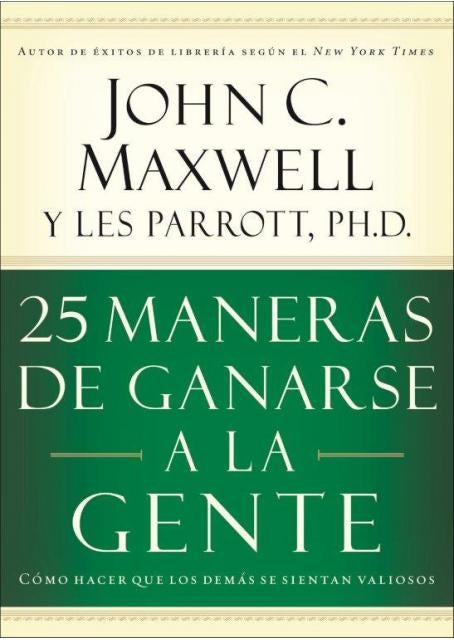 25 MANERAS DE GANARSE A LA GENTE | JOHN C. MAXWELL