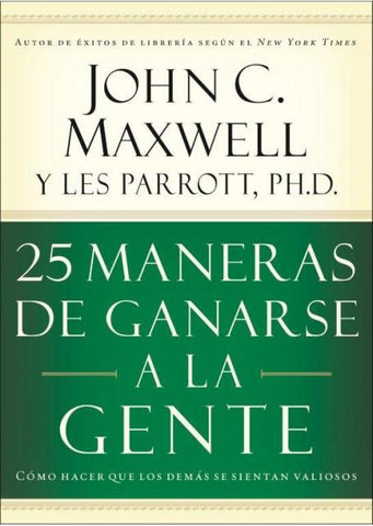 25 MANERAS DE GANARSE A LA GENTE | JOHN C. MAXWELL