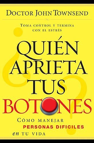 ¿Quién aprieta tus botones? | John Townsend
