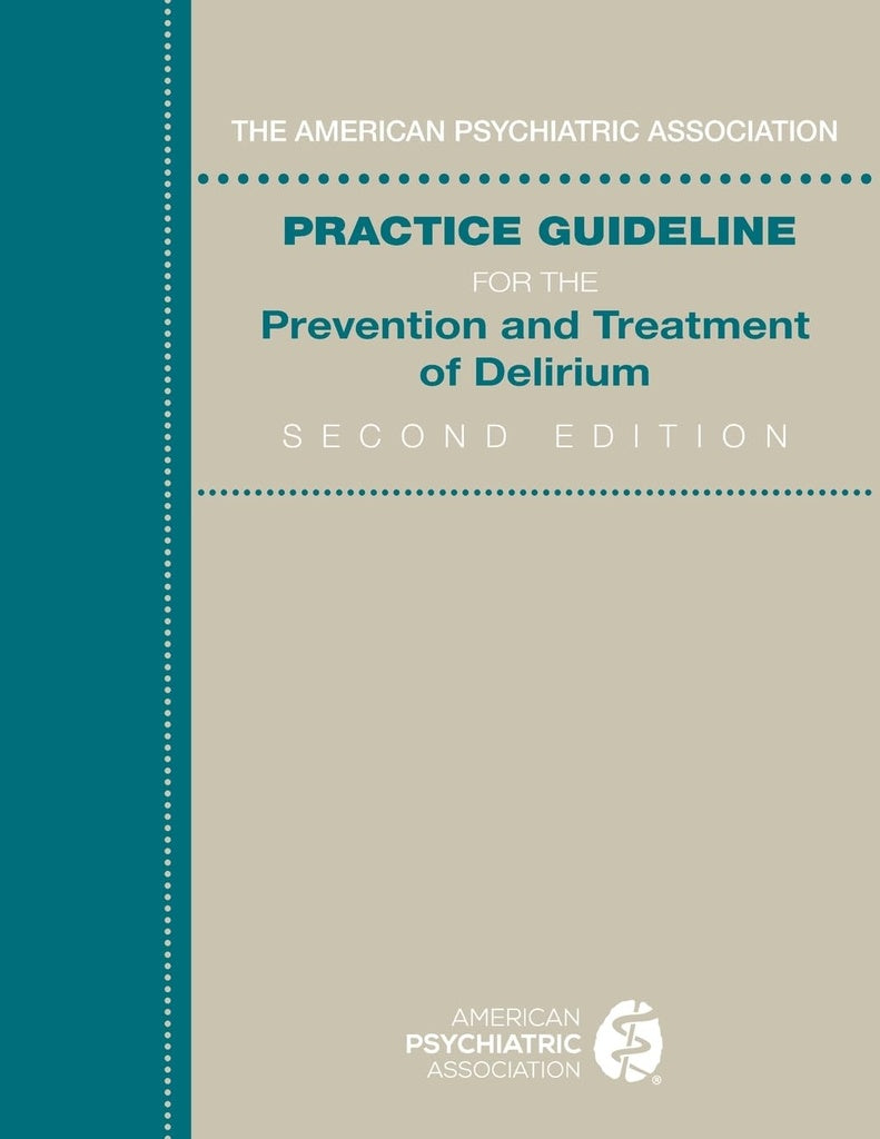 The American Psychiatric Association Practice Guideline for the Prevention and Treatment of Delirium | AMERICAN PSYCHIATRIC ASSOCIATION
